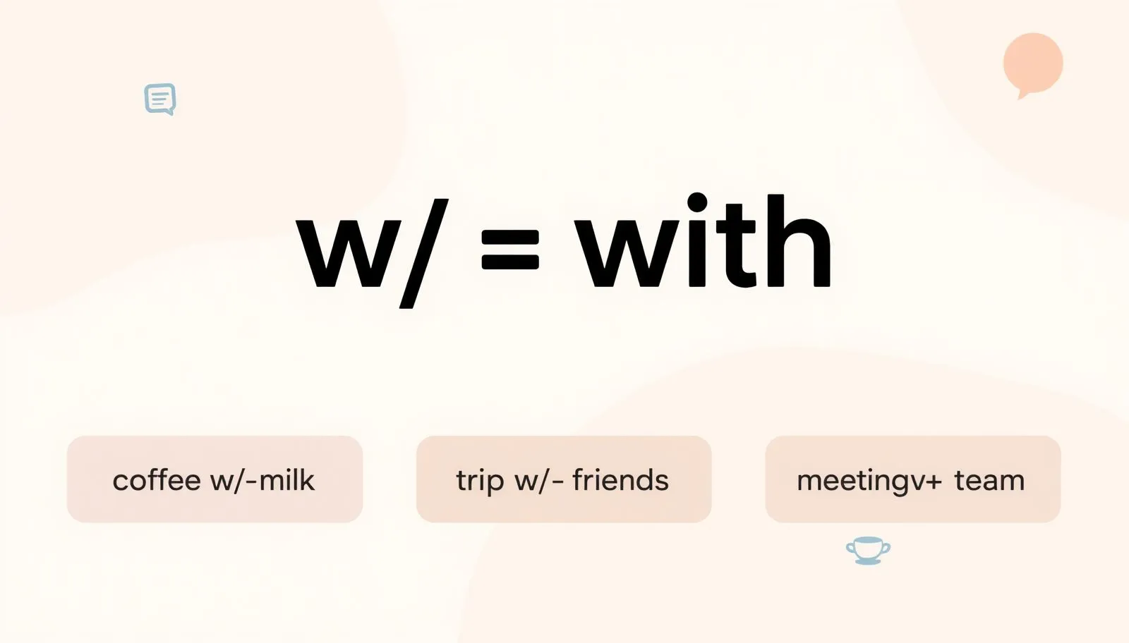 W/ means with, shown with simple everyday examples.